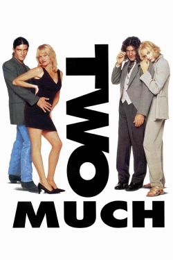 Watch Two Much movies free Anix