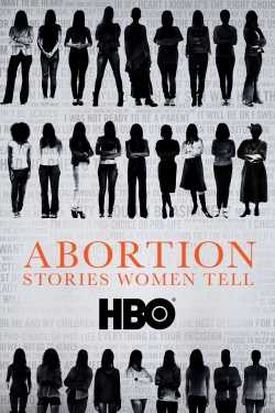 Watch Abortion: Stories Women Tell movies free Anix