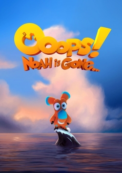 Watch Ooops! Noah is Gone... movies free Anix