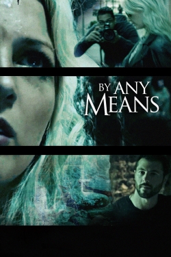 Watch By Any Means movies free Anix