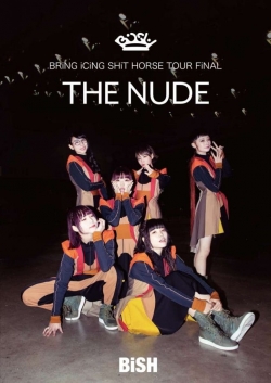 Watch Bish: Bring Icing Shit Horse Tour Final "The Nude" movies free Anix