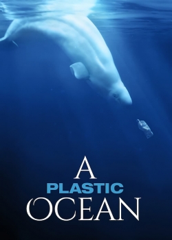 Watch A Plastic Ocean movies free Anix