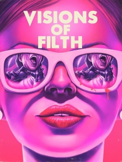 Watch Visions of Filth movies free Anix