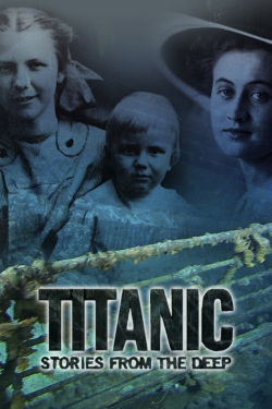 Watch Titanic: Stories from the Deep movies free Anix