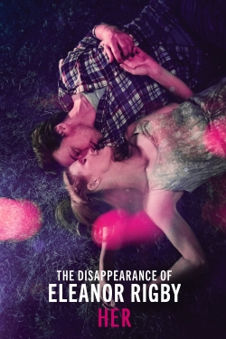 Watch The Disappearance of Eleanor Rigby: Her movies free Anix