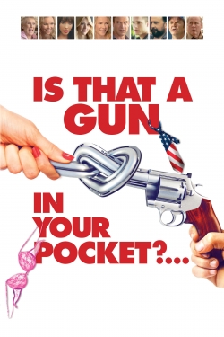 Watch Is That a Gun in Your Pocket? movies free Anix