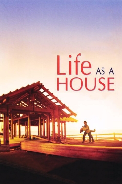 Watch Life as a House movies free Anix